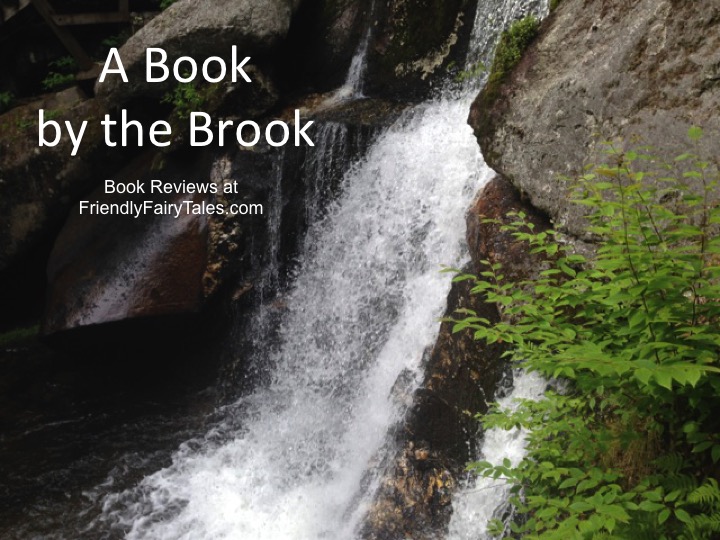 A Book by the Brook: Book Reviews at FriendlyFairyTales.com